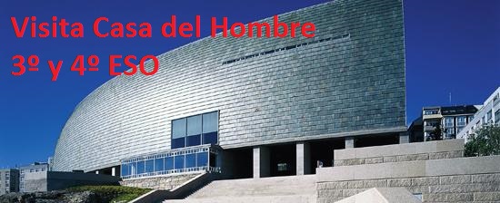 Visita Casa del Hombre 3º y 4º ESO